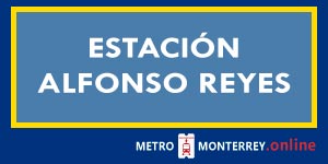 Estación Alfonso Reyes Metro Monterrey