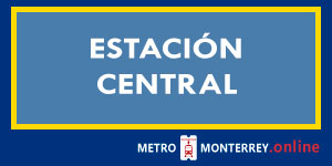 Estación Central Metro Monterrey