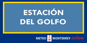 Estación Del Golfo Metro Monterrey