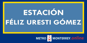 Estación Félix Uresti Gómez Metro Monterrey