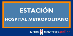 Estación Hospital Metropolitano Metro Monterrey