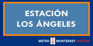Estación Los Ángeles Metro Monterrey