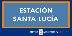 Estación Santa Lucía Metro Monterrey